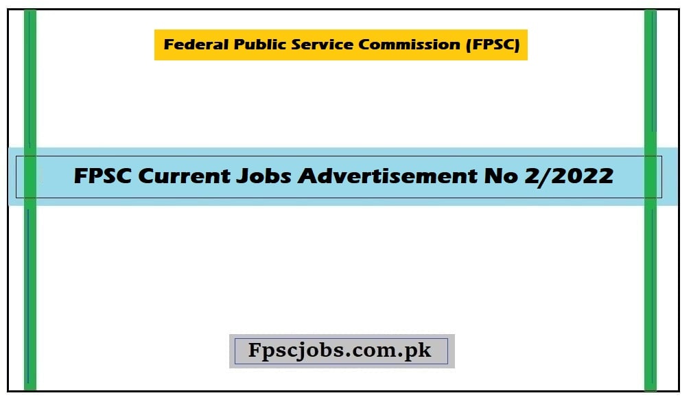 FPSC Current Jobs Advertisement No 2/2022